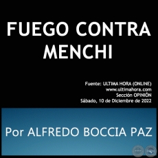 FUEGO CONTRA MENCHI - Por ALFREDO BOCCIA PAZ - Sbado, 10 de Diciembre de 2022